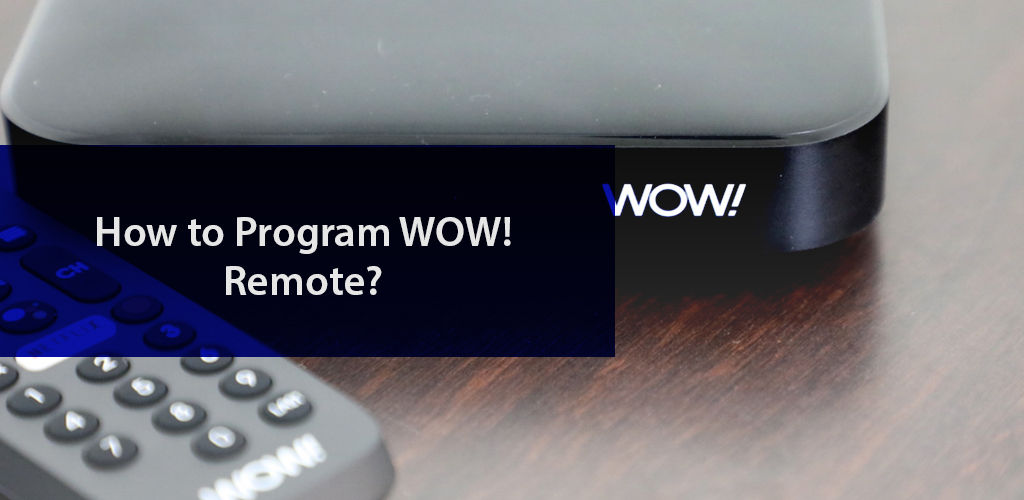 How to Program WOW Remote?